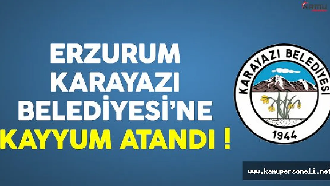Erzurum Karayazı Belediyesine Kamil Aksoy kayyum olarak atandı
