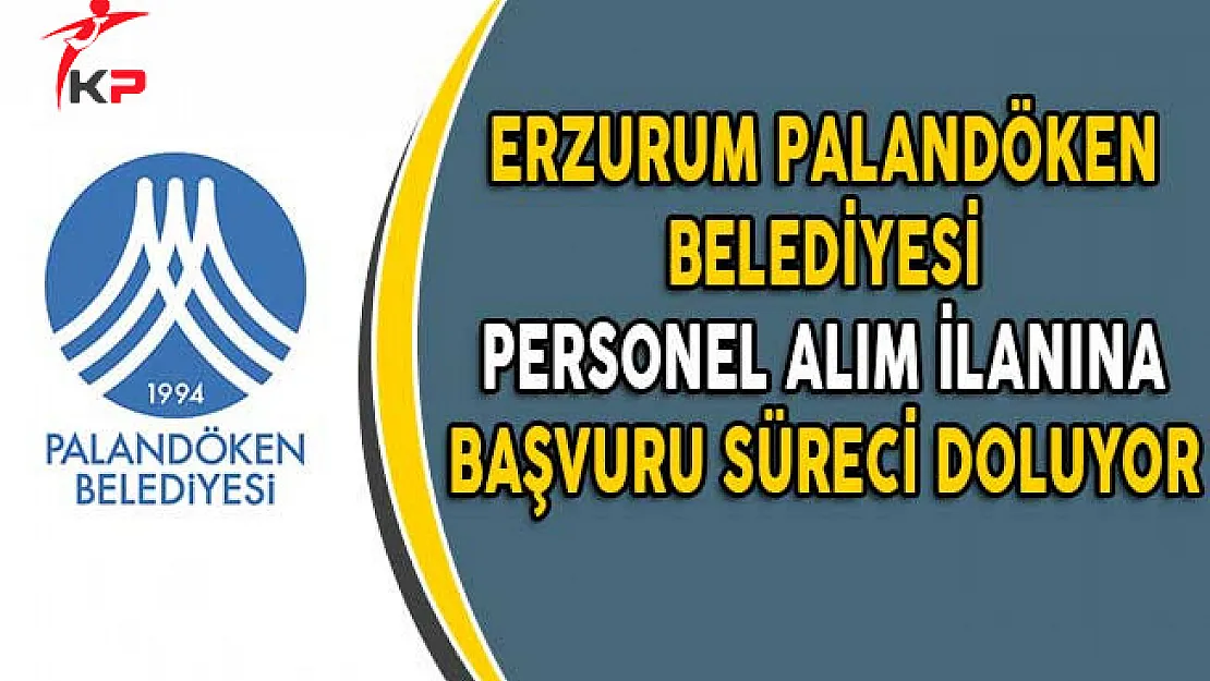 Erzurum Palandöken Belediyesi Personel Alım İlanına Başvuru Süreci Doluyor!