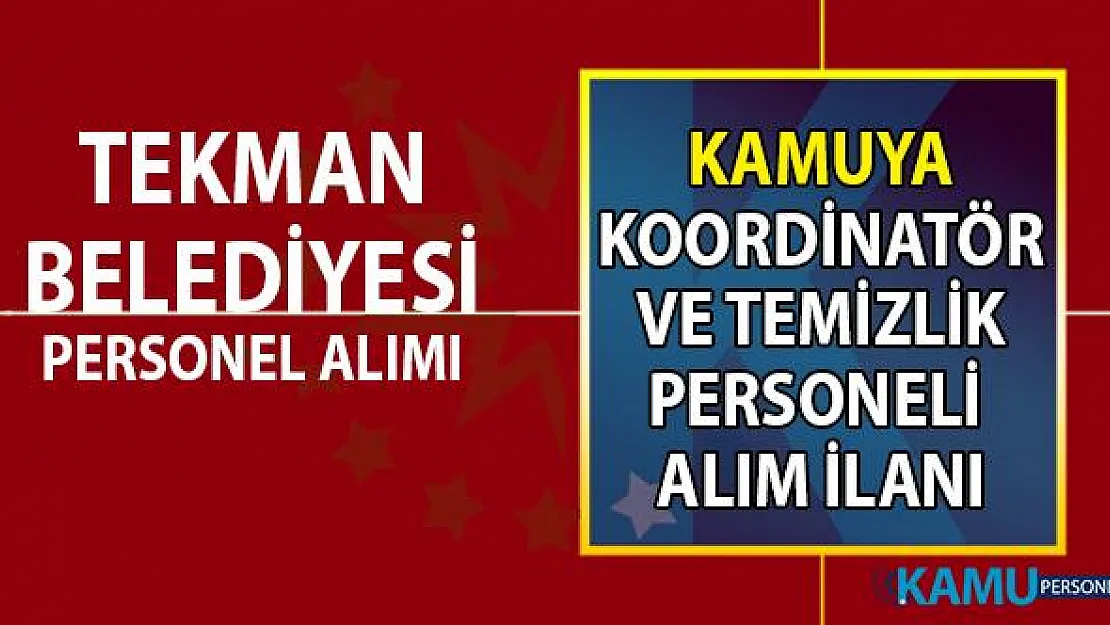 Erzurum Tekman Belediyesi koordinatör ve temizlik personel alımı ilanı başvuru şartları