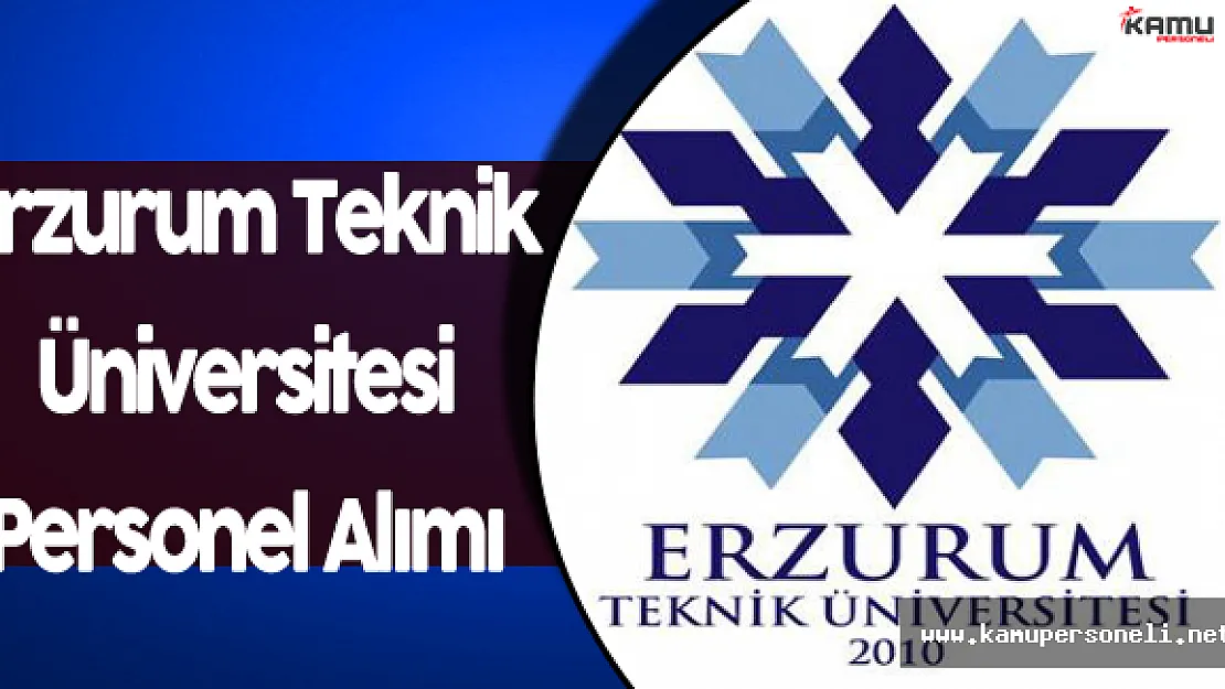Erzurum Teknik Üniversitesi Personel Alım İlanı