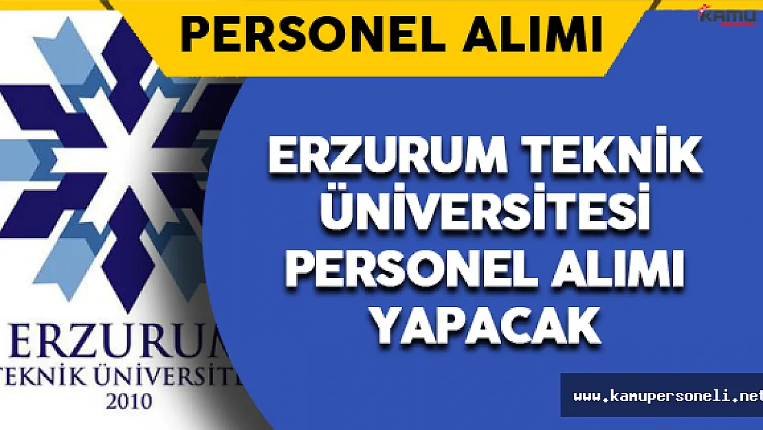 Erzurum Teknik Üniversitesi Personel Alımı Yapacak