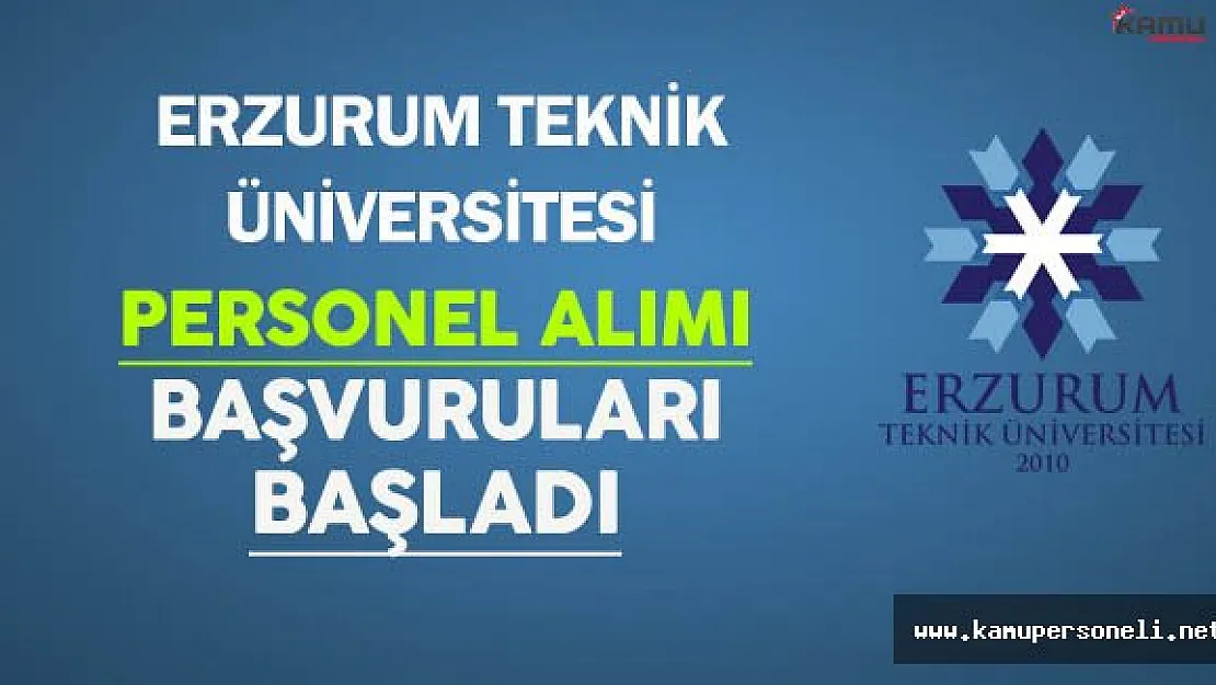 Erzurum Teknik Üniversitesi Personel Alım Başvuruları Başladı
