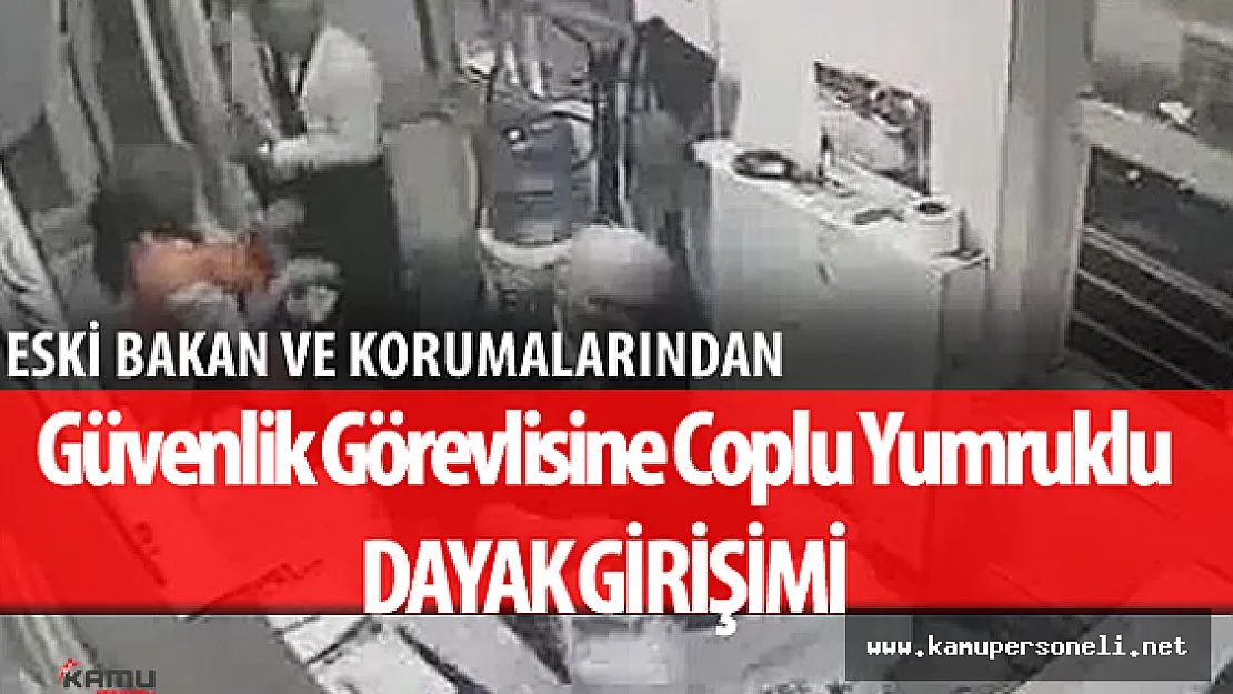Eski Bakan Erdoğan Bayraktar Güvenlik Görevlisi Dövdü