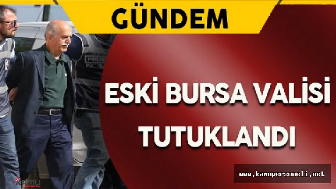 Eski Bursa Valisi Şahabettin Harput Tutuklandı