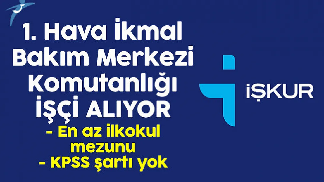 Eskişehir 1.Hava İkmal Bakım Merkezi Komutanlığı En Az İlkokul Mezunu İşçi Alıyor