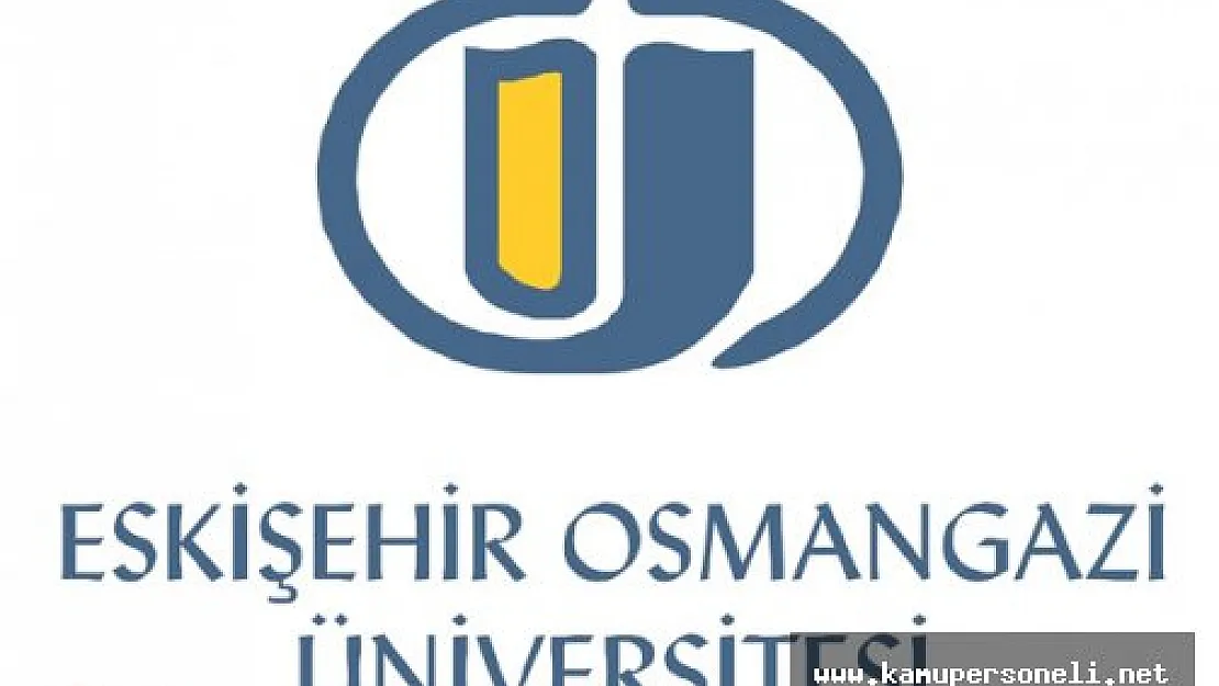 Eskişehir Osmangazi Üniversitesi Akademik Personel Alımı Yapacak