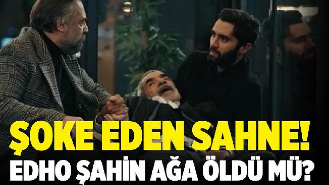 Eşkıya Dünyaya Hükümdar Olmaz Şahin Ağa öldü mü? Turgay Tanülkü EDHO kadrosundan ayrıldı mı?