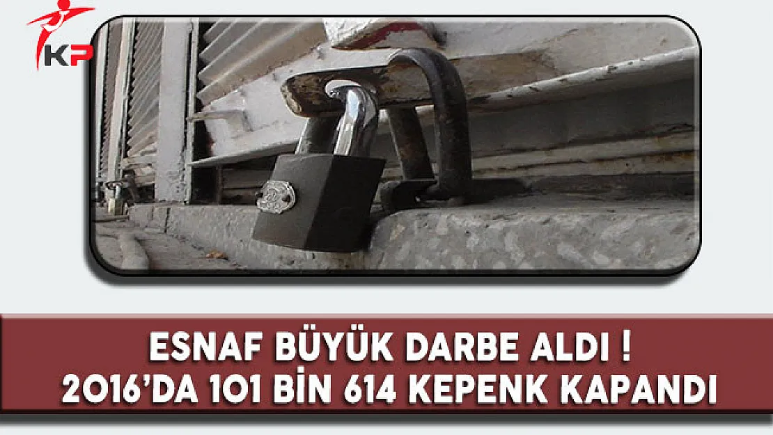 Esnaf Büyük Darbe Aldı ! 2016' da 101 Bin 614 Kepenk Kapandı