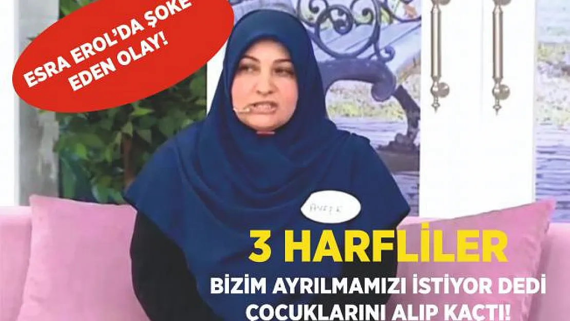 Esra Erol'da şoke eden olay! 3 harfliler bizim ayrılmamızı istiyor dedi, çocuklarını alıp kaçtı!