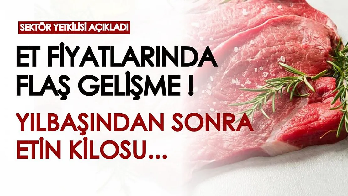 Et fiyatlarıyla ilgili flaş gelişme! Kırmızı etin kilosu yılbaşından sonra daha da zamlanacak