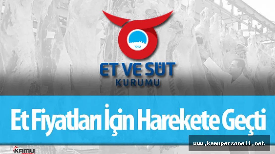 Et ve Süt Kurumu (ESK) Et Fiyatları İçin Harekete Geçti