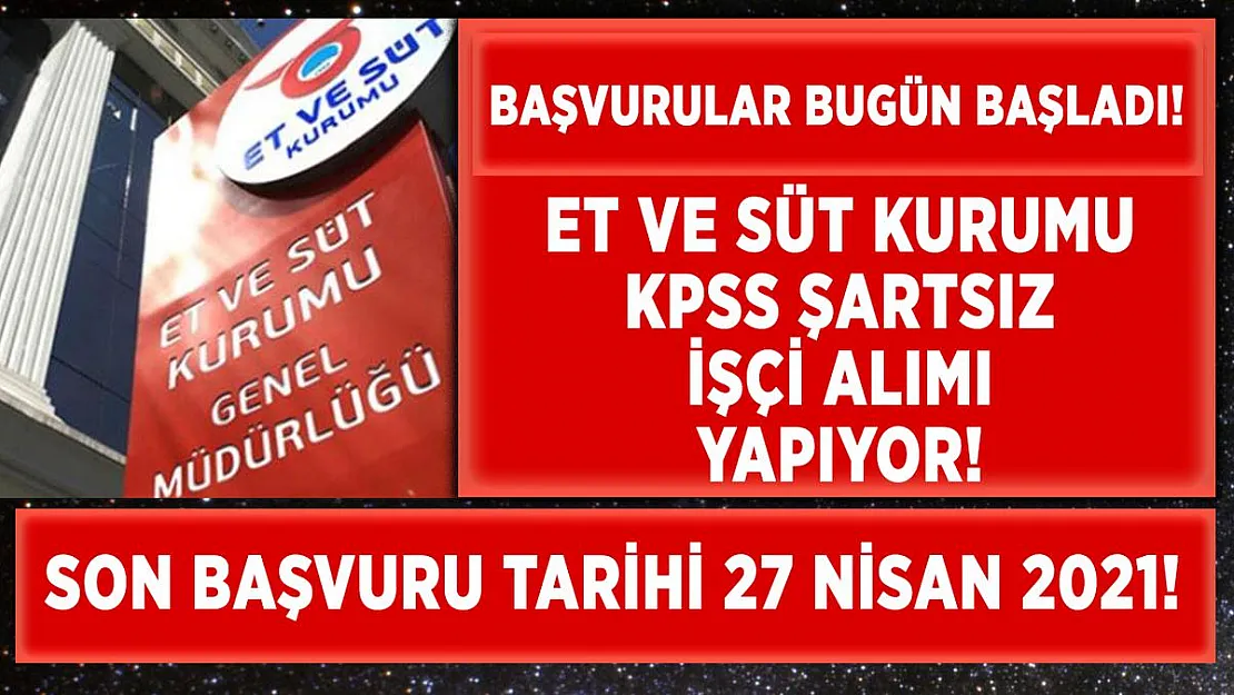 Et ve Süt Kurumu Genel Müdürlüğü daimi işçi alımı yapıyor! Başvurular İŞKUR üzerinden!