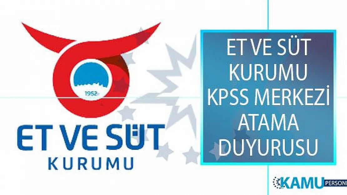 Et ve Süt Kurumu Genel Müdürlüğü (ESK) KPSS 2019/1 Merkezi Atama İçin İstenen Evraklar Belli Oldu!