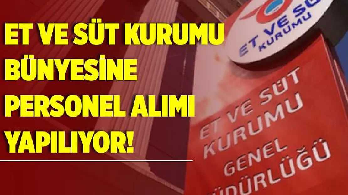 Et ve Süt Kurumu Genel Müdürlüğü personel alımında sona geliyor! En az ilkokul mezunu olmak yeterli!