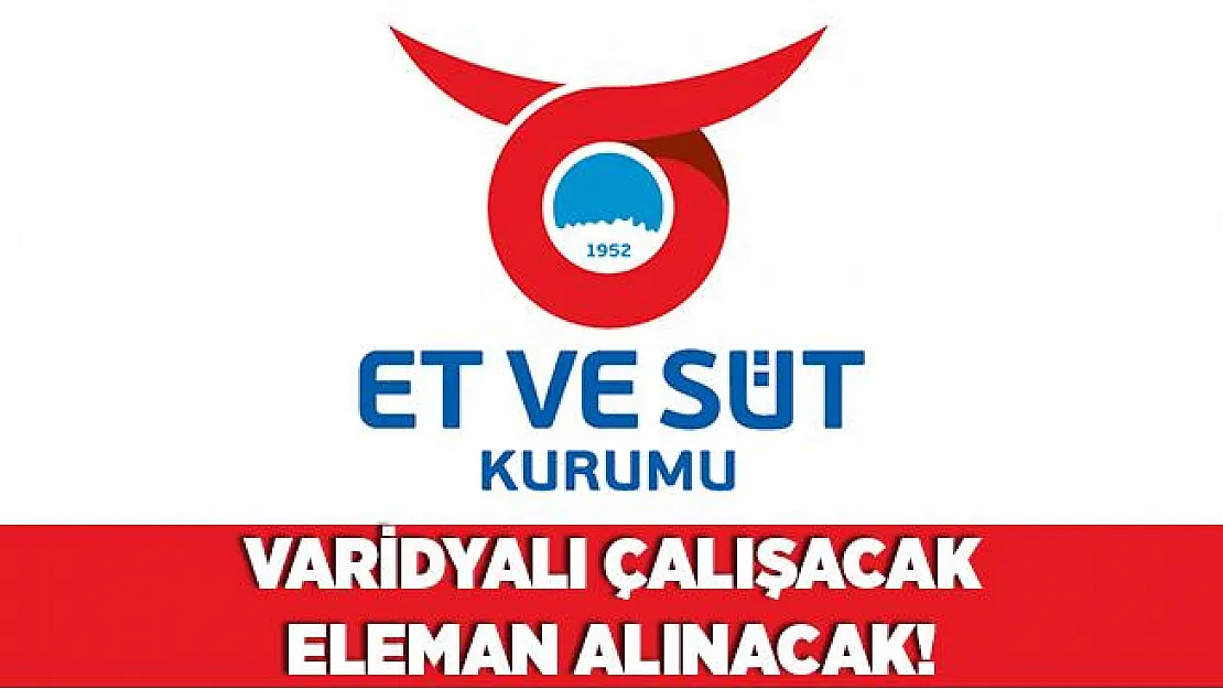 Et ve Süt Kurumu'na vardiyalı çalışabilecek eleman alınacak! Başvuru şartları açıklandı!