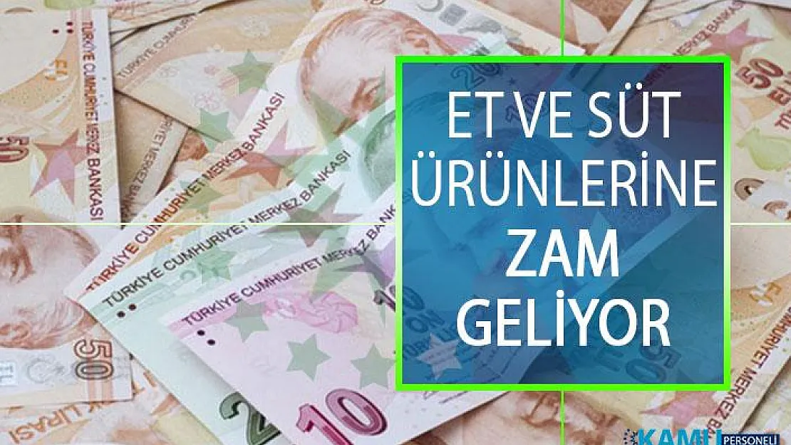 Et ve Süt Ürünlerine Zam Geliyor! Et ve Süt Fiyatlarına Ne Kadar Zam Yapılacak?