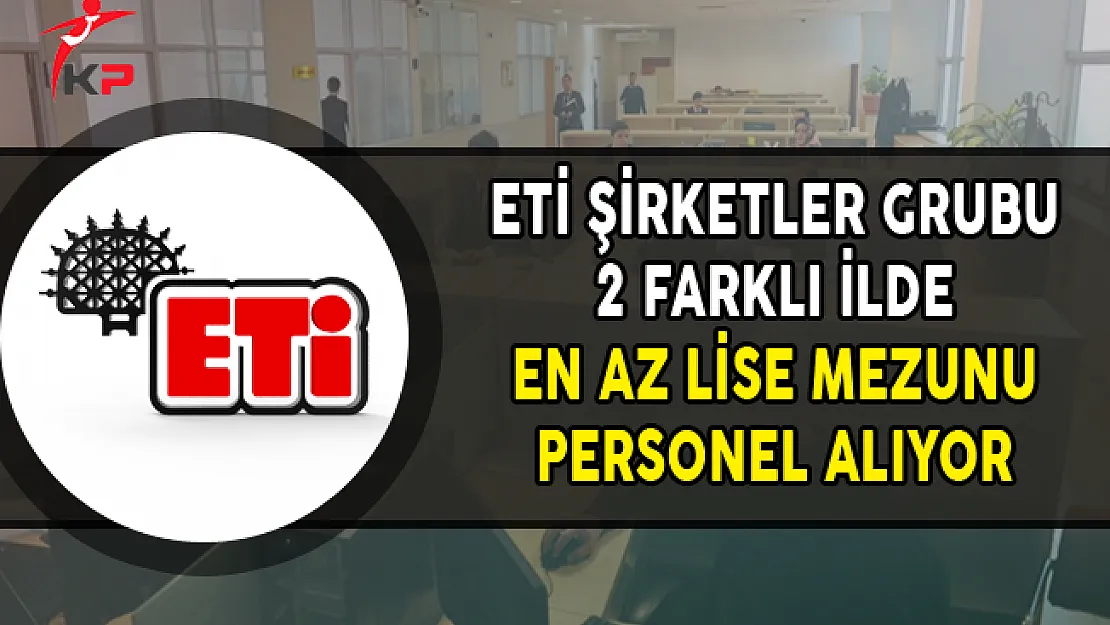 ETİ Kasım Ayı Personel Alım İlanı (En Az Lise Mezunu)
