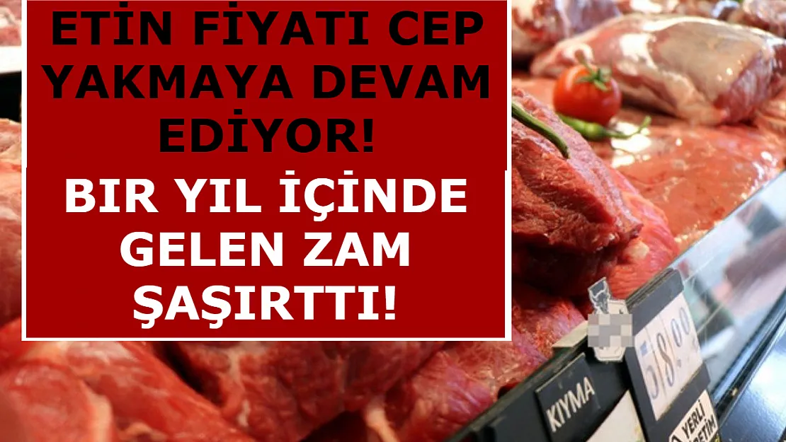 Etin Fiyatı Cep Yakmaya Devam Ediyor! Bir Yıl İçinde Gelen Zam Şaşırttı!
