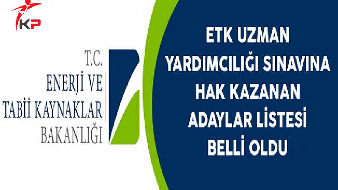 ETK Uzman Yardımcılığı Sınavına Hak Kazanan Adaylar Listesi Belli Oldu
