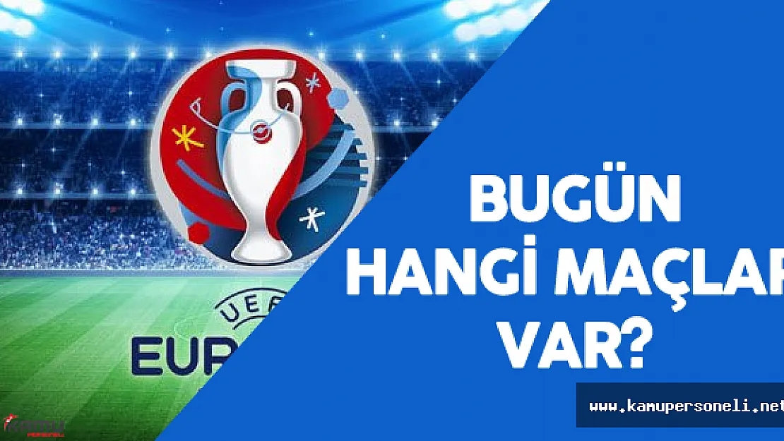 EURO 2016 15 Haziran Maçları ( Avrupa Kupasında Hangi Maçlar Oynanacak?)