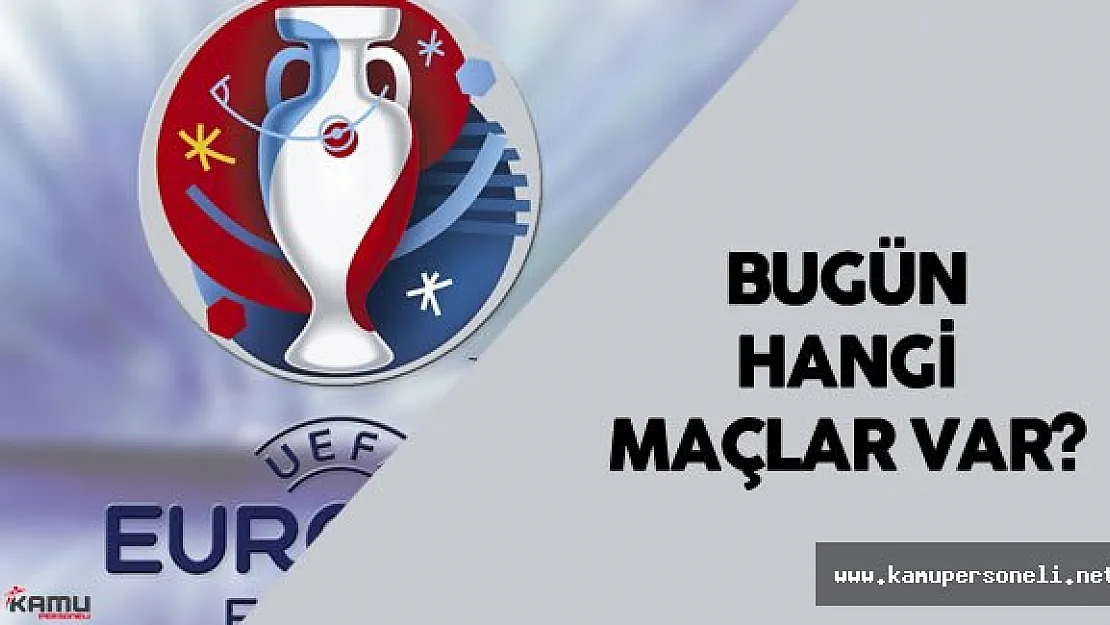 EURO 2016 19 Haziran Maçları ( Bugün Hangi Maçlar Oynanacak? )