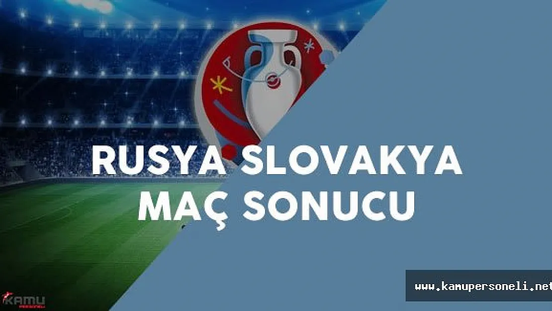 EURO 2016 Rusya Slovakya Maç Sonucu