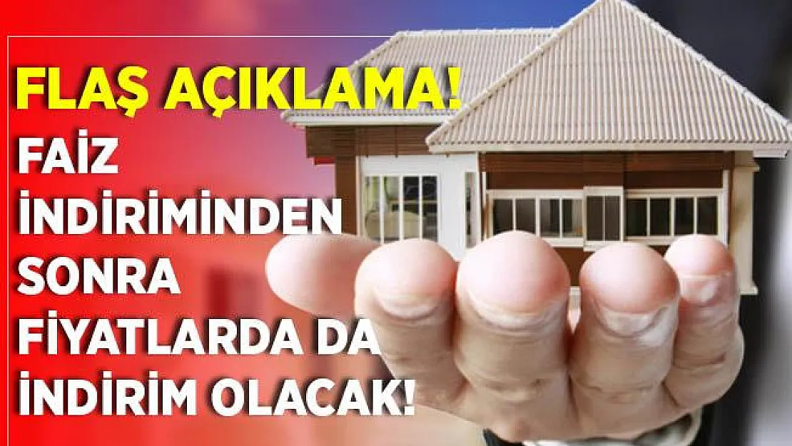 Ev alacaklar dikkat! Faiz indirimi sonrasında fiyatlarda da indirim olacak!