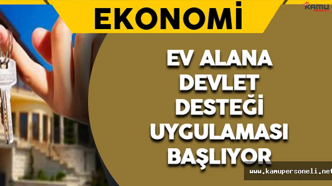 Ev Alana Devlet Desteği Uygulaması Başlıyor