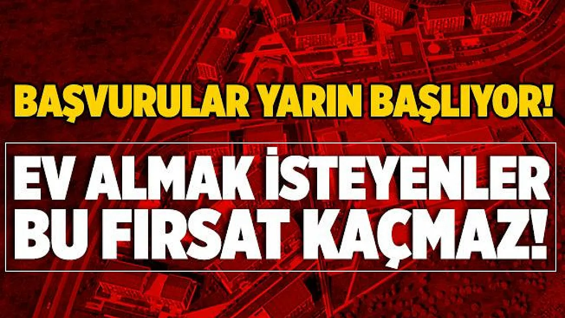 Ev almak isteyenler dikkat! TOKİ yarın başvuruları başlatıyor!