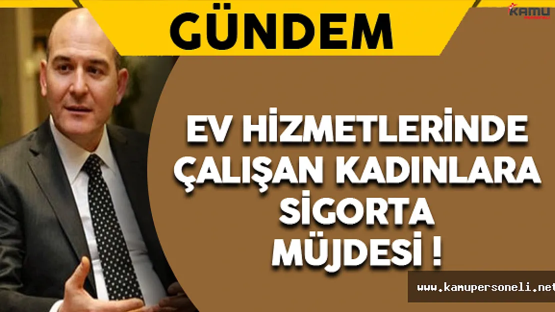 Ev Hizmetlerinde Çalışan Kadınlara Sigorta Müjdesi !