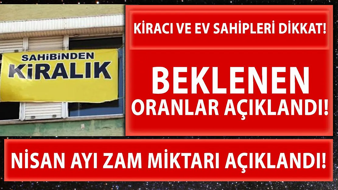 Ev sahibi ve kiracıları yakından ilgilendiriyor! Nisan ayı kira zam oranları açıklandı!
