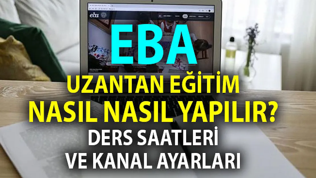 Evden Eğitim Nasıl Olacak? TRT EBA TV ve Online WEB girişi ile İlkokul - ortaokul - lise ders saatleri