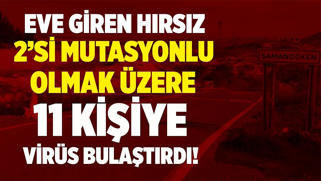 Eve giren hırsız 11 kişiye koronavirüs bulaştırdı!