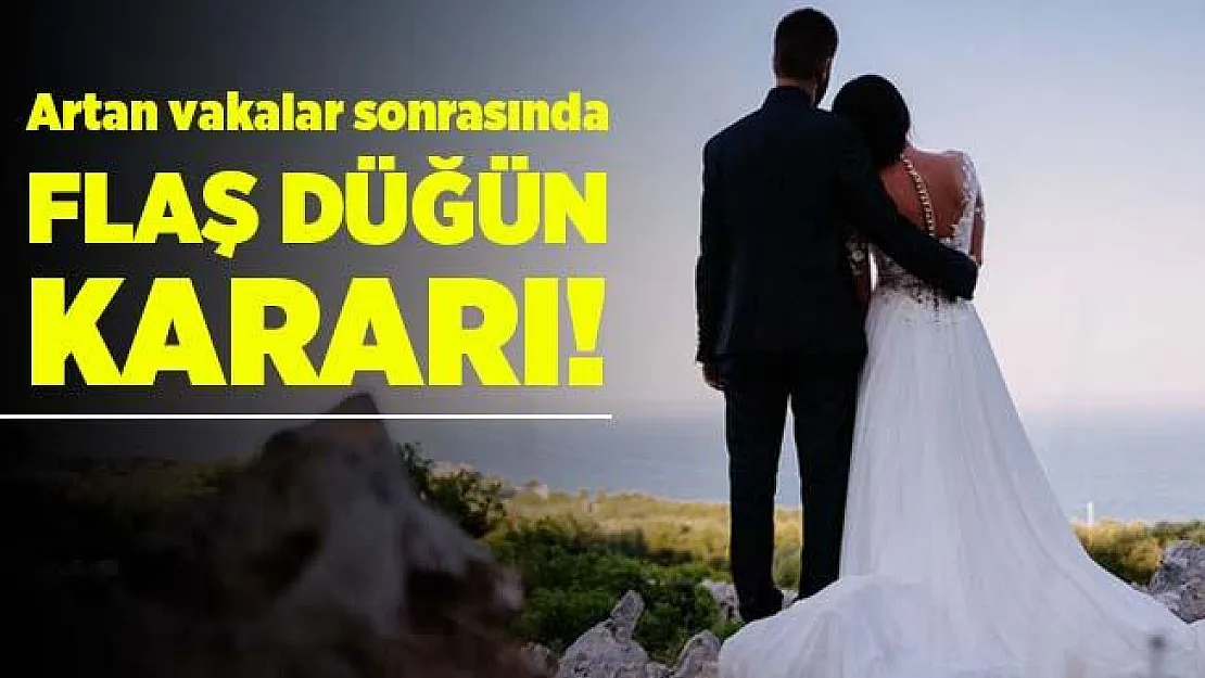 Evlenecekler dikkat! Düğünlere kısıtlama getirildi!