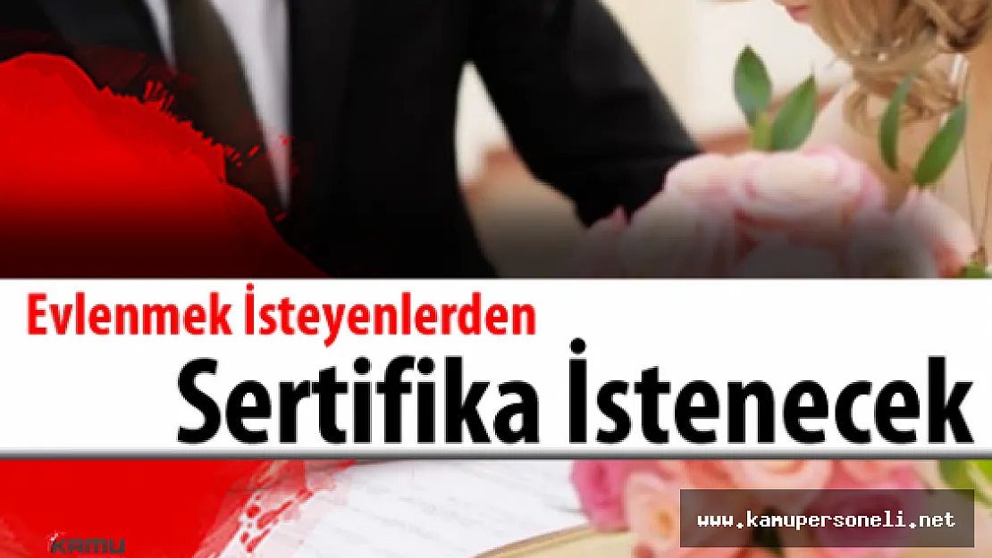 Evlenmek İsteyenlerden Sertifika İstenecek