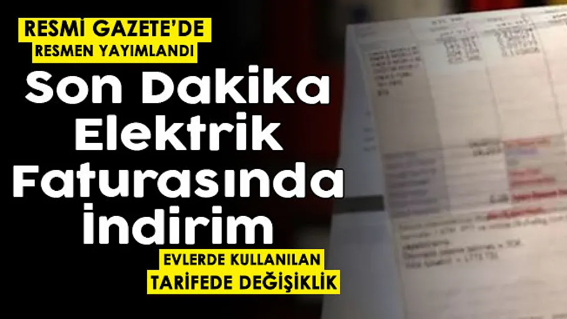 Evlerde kullanılan elektrik tarifeleri yeniden düzenlendi! Resmi Gazete'de yayımlandı: Elektrik faturalarında indirim yapıldı