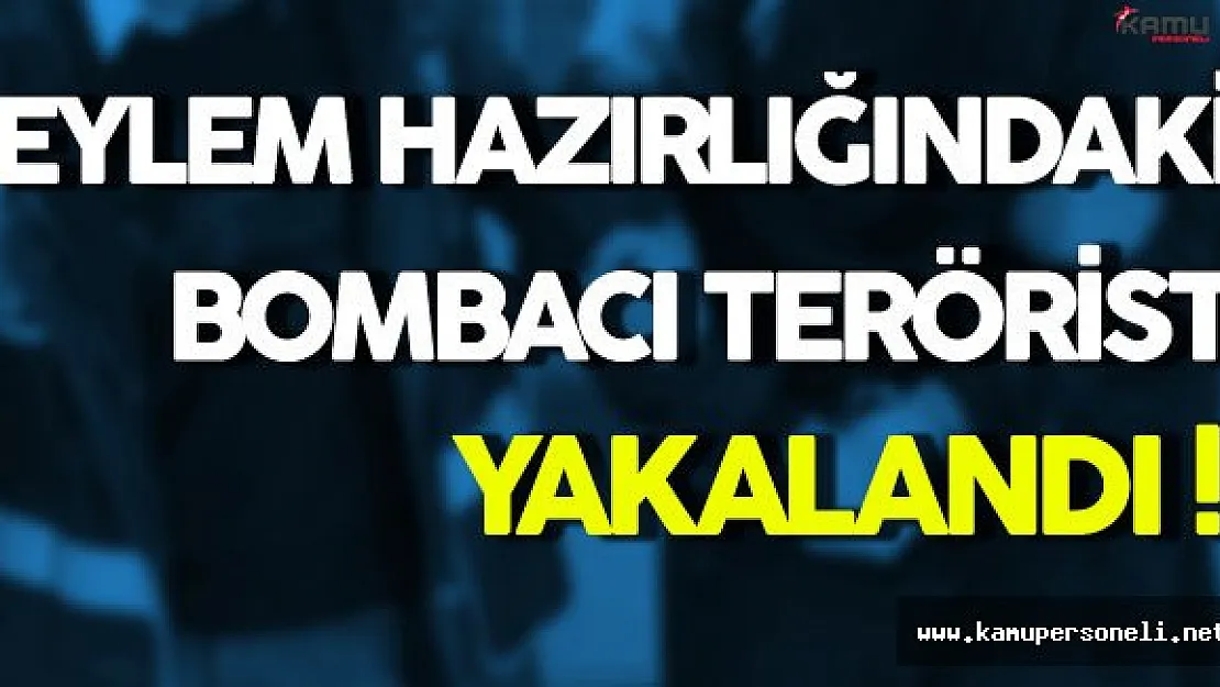 Eylem Hazırlığındaki Bombacı Terörist Yakalandı