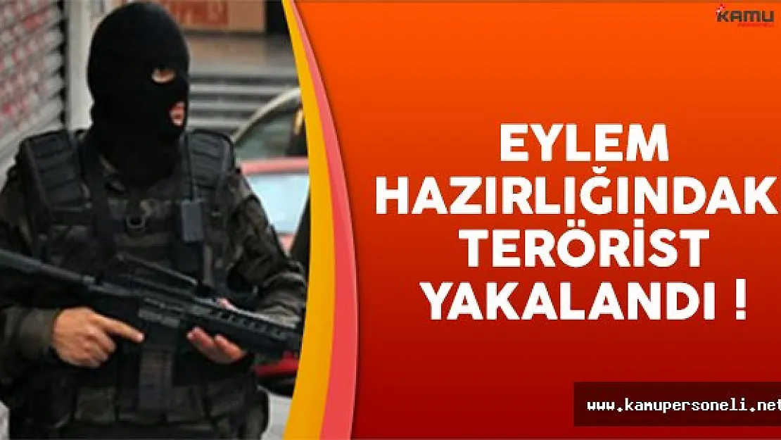 Eylem hazırlığındaki terörist yakalandı