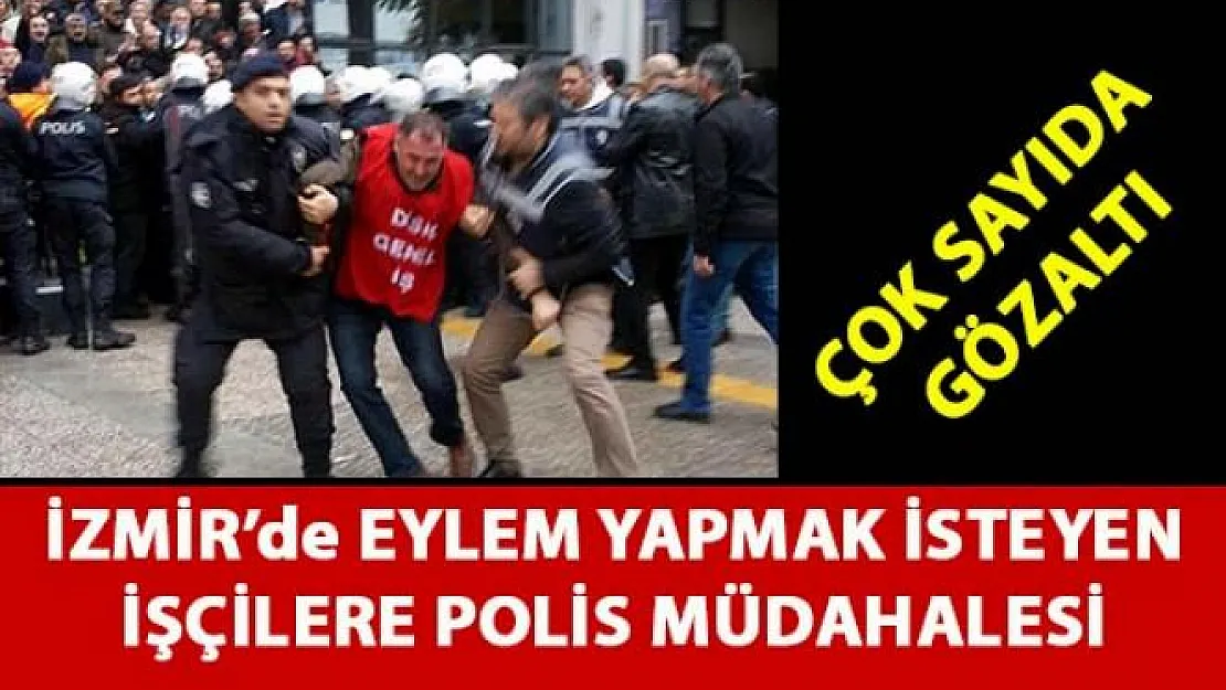 Eylem yapmak isteyen Genel-İş Sendikası'na bağlı işçiler gözaltına alındı