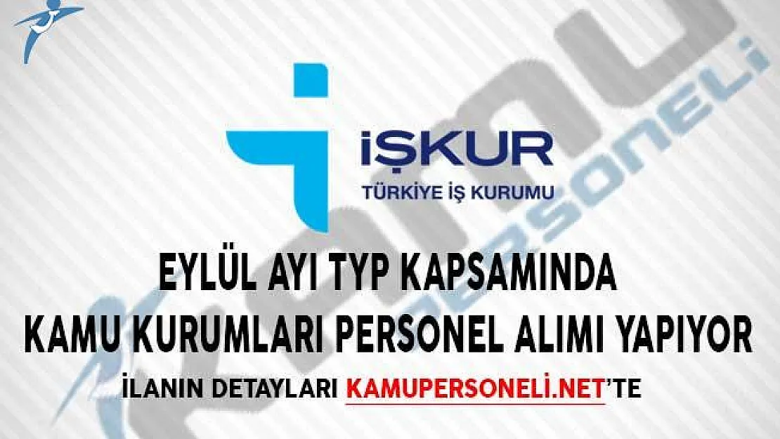 Eylül Ayı TYP Kapsamında İŞKUR Aracılığıyla Kamu Kurumlarına Personel Alımı Yapılıyor!