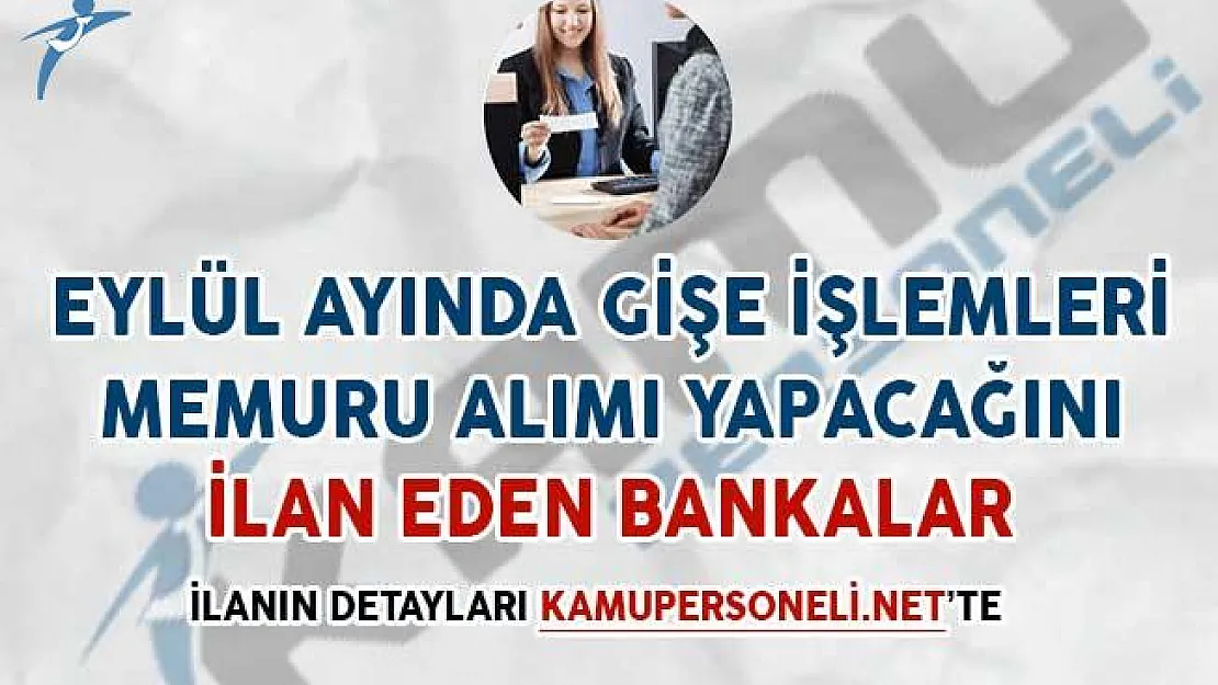 Eylül Ayında Gişe İşlem Memuru Alımı Yapacağını İlan Eden Bankalar