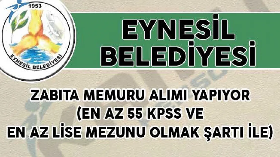 Eynesil Belediyesi Zabıta Memuru Alımı Yapıyor (En Az 55 KPSS ve En Az Lise Mezunu Olmak Şartı İle)
