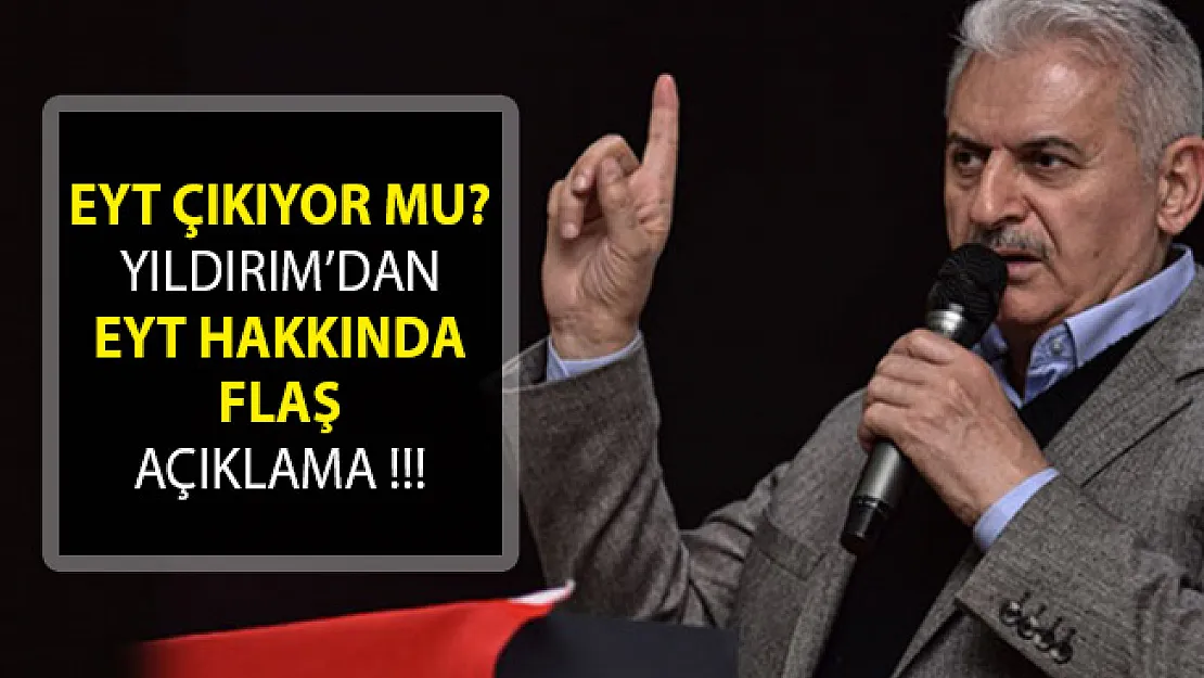 EYT Çıkıyor Mu? Binali Yıldırım'dan EYT Hakkında Flaş Açıklama