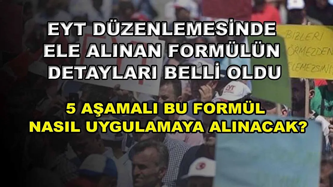 EYT düzenlemesinde ele alınan formülün detayları belli oldu! 5 aşamalı bu formül nasıl uygulamaya alınacak?
