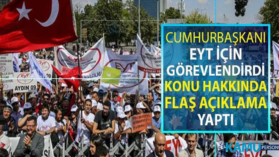EYT İçin Görevlendirilmişti: Çok Önemli Açıklama Yaptı