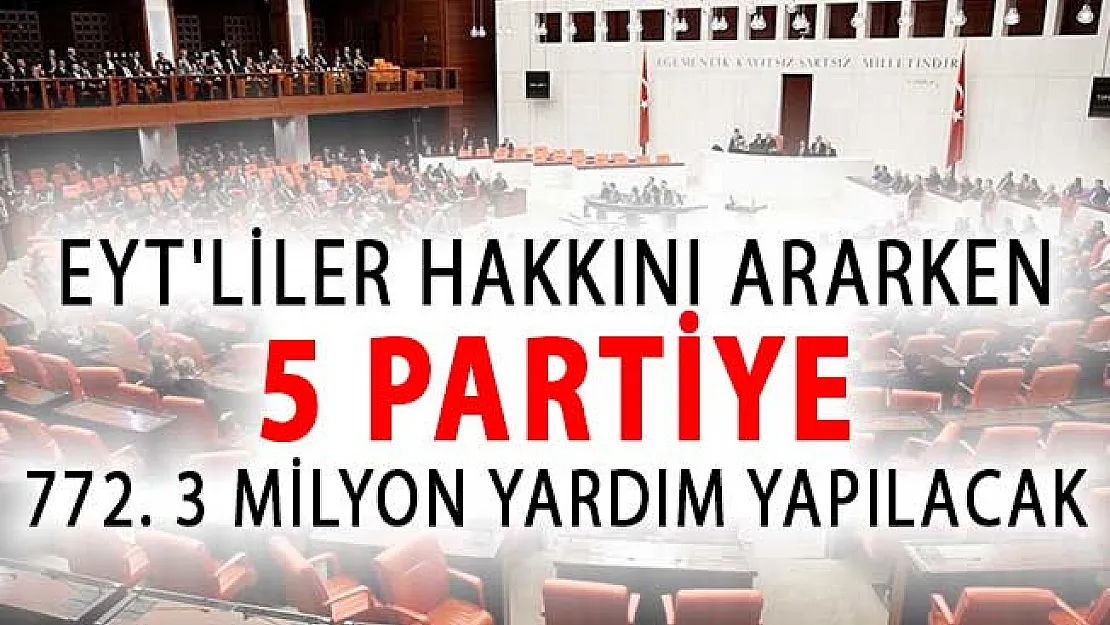EYT'liler Hakkını Ararken 5 Partiye Yapılacak 772. 3 Milyonluk Yardım Dudak Uçuklattı!
