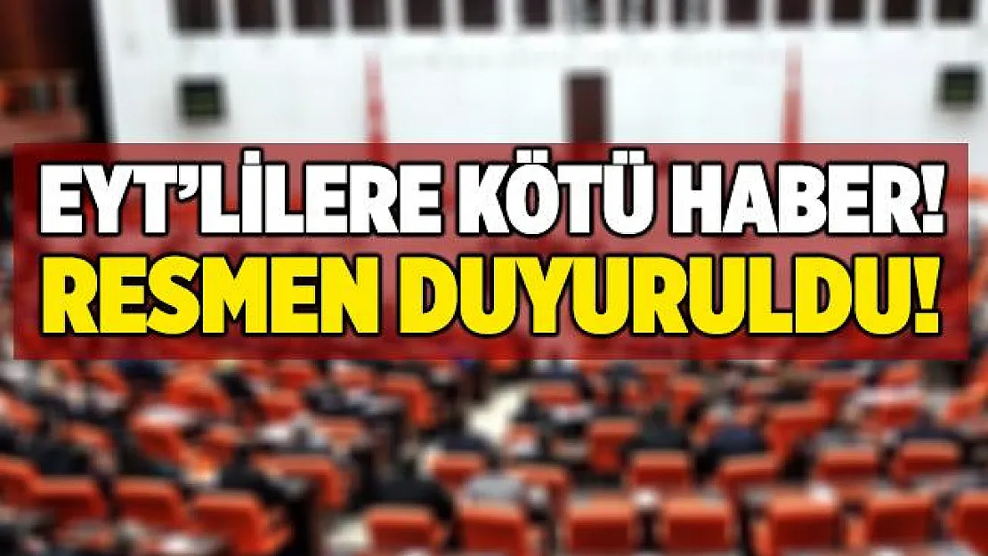 EYT'lilere kötü haber! Resmen duyuruldu!