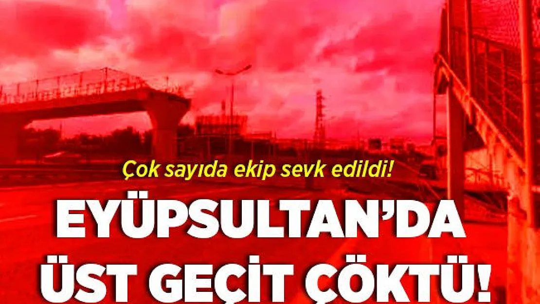 Eyüpsultan'da üst geçit çöktü! TEM Bağlantı yolu kapandı!