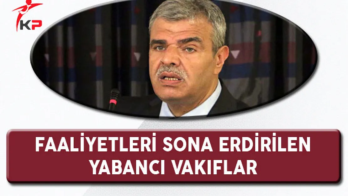 Faaliyetleri Sona Erdirilen Yabancı Vakıflar