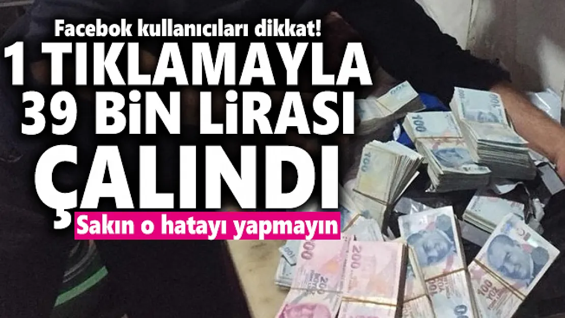 Facebok kullanıcıları dikkat! 1 Tıklamayla 39 bin lirası çalındı